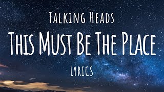 Talking Heads - This Must Be The Place (Lyrics)