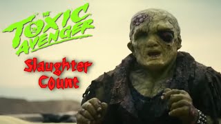 The Toxic Avenger Unrated (2025) Slaughter count