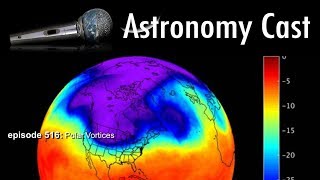 Astronomy Cast Ep. 516: Polar Vortices