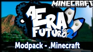Modpack da ERA DO FUTURO 2 // .Minecraft(ATUALIZADO) - Pirata/Original