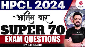 HPCL 2024 अंतिम वार  Super 70Exam questions By Rahul Sir