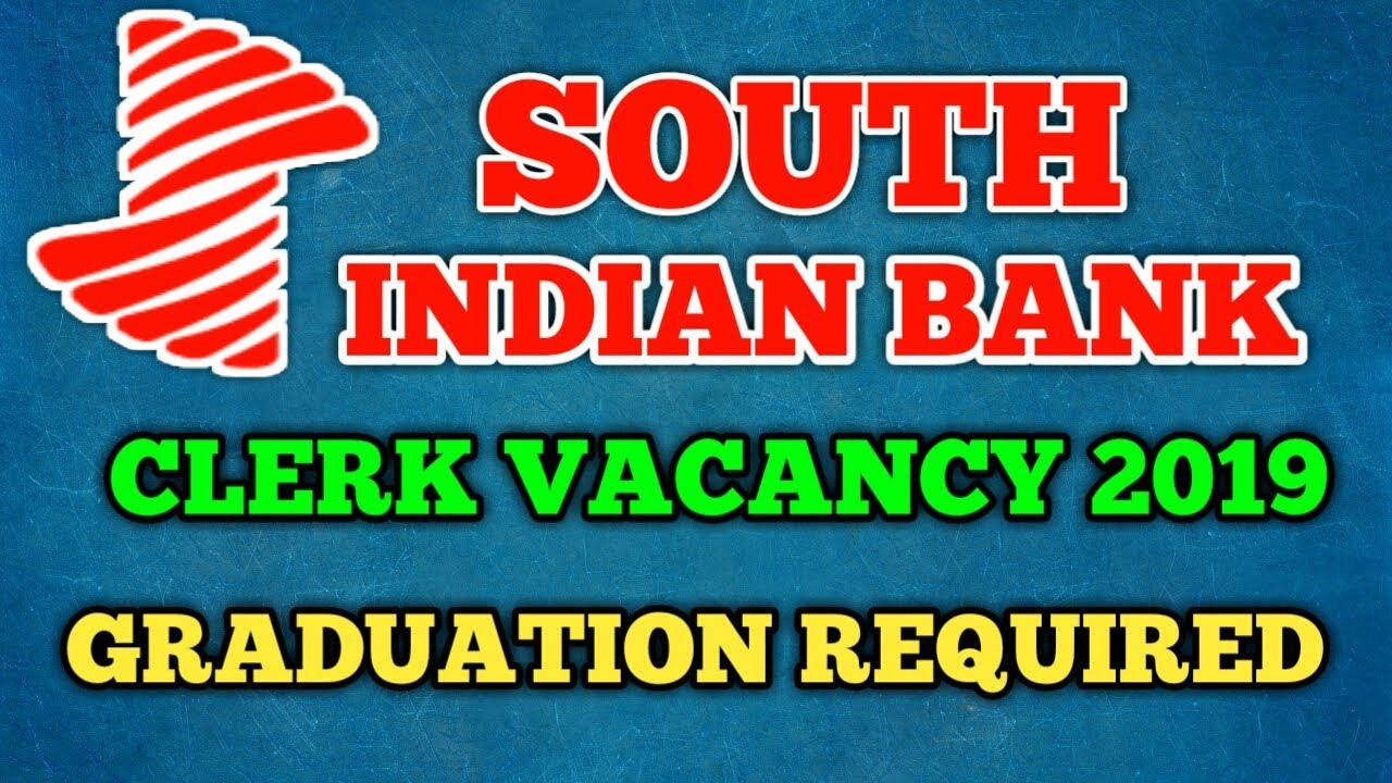 SOUTH INDIAN BANK CLERK VACANCY OUT 2019