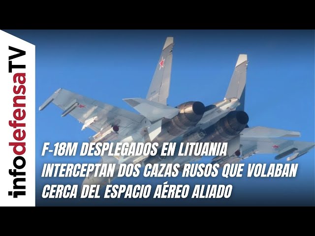 F-18M desplegados en Lituania interceptan dos cazas rusos que volaban cerca del espacio aéreo aliado