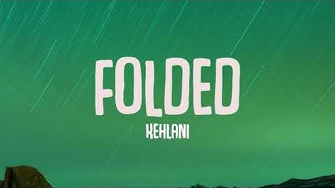 Thumbnail of Kehlani - Folded (Lyrics)