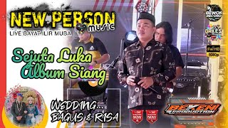 New Person Music | Sejuta Luka Medley | Live Bayat Ilir MUBA | WD Bagus ń Risa | Beken Production