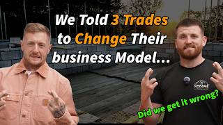Ep 3: We Told 3 Trades to Change Their Business Model... Did We Get It Wrong?