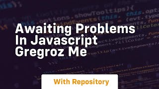 awaiting problems in javascript gregroz me