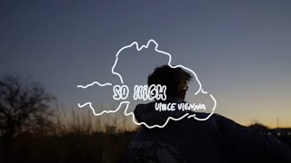 VinceVienna - So High (Official Video)