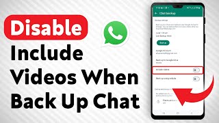 How To Disable Include Videos when Back up Chat On WhatsApp