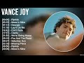 Vance Joy Greatest Hits Full Album Full Album Top 10 Hits Of All Time 