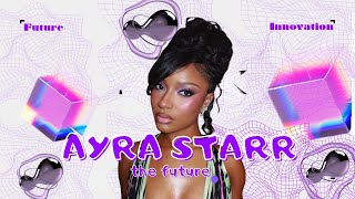 AYRA STARR AND STARRGIRL | THE FUTURE