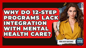 Why Do 12-Step Programs Lack Integration With Mental Health Care? - Mind Over Substance
