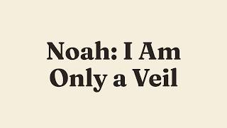 Noah: I Am Only a Veil | The Masnavi