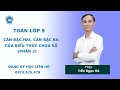 Căn bậc hai, bậc ba của biểu thức chứa số (Phần 2) - Toán 9 nâng cao - Thầy Trần Ngọc Hà