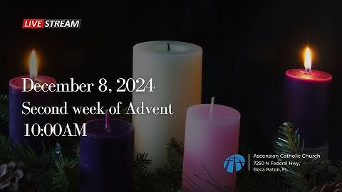December 8, 2024 - 10:00AM Mass - Second Sunday of Advent