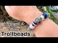 Accumulated TROLLBEADS Haul and Summer Designs 2023 | Part I