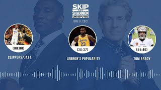 Clippers\/Jazz, LeBron's popularity, Tom Brady (6.9.21) | UNDISPUTED Audio Podcast