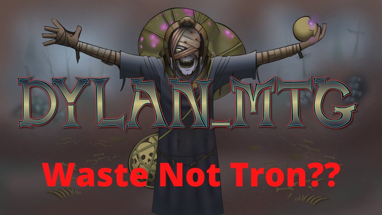 [Modern Deck Tech] Waste Not Tron?