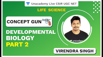 Concept Gun | Developmental Biology- Part 2| Life Science | Virendra Singh | Unacademy Live