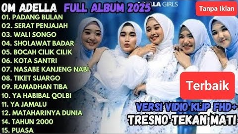OM Adella Full Album Islami 2025 Tanpa Iklan – Padang Bulan, Serat Penjajah, Wali Songo – Dangdut