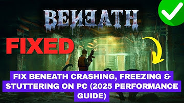 Fix Beneath Crashing, Freezing & Stuttering on PC (2025 Performance Guide)