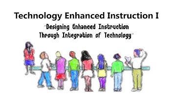 Technology Enhanced Instruction I - Course Introduction