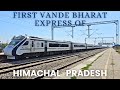 22447 new delhi amb andaura vande bharat express  ac chair car full journey  delhi to amb andaura