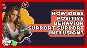How Does Positive Behavior Support Support Inclusion? - Child Welfare Network