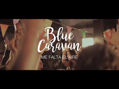 BLUE CARAVAN - Me falta el Aire | VIDEOCLIP OFICIAL