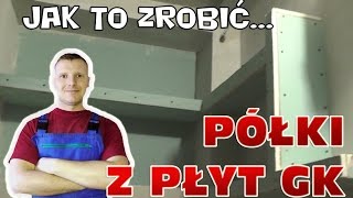 Jak zrobić półki z płyt kartonowo gipsowych