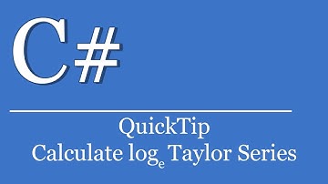 QuickTip #410 - C# Visual Studio .NET Tutorial -Calculate logarithm base e Taylor Series