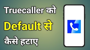 Truecaller Default Dialer Remove | Truecaller Ko Default App Se Kaise Hataye