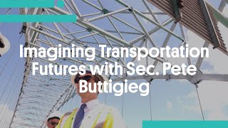 Imagining Transportation Futures with Sec. Pete Buttigieg