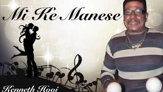 Mi ke Manese (Porfin) - Kenneth Hooi- Hopi Forsa