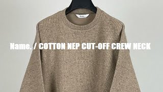 Name.（ネーム）2022SS新作COTTON NEP CUT-OFF CREW NECKのご紹介。#shorts #fashion #name #fixer #ネーム #フィクサー