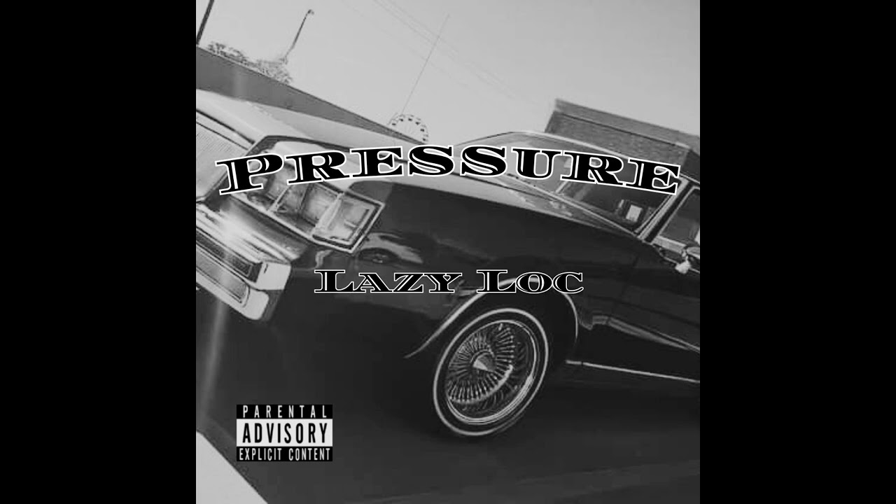 Pressure - Lazy Loc
