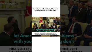Zelensky Asked Point Blank, 'Why Don't You Wear A Suit? In The Oval Office  #youtubeshorts