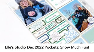 Elle&#39;s Studio December 2022 Pockets Process: Snow Much Fun!
