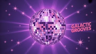 Galactic Grooves Will Blow Your Mind!