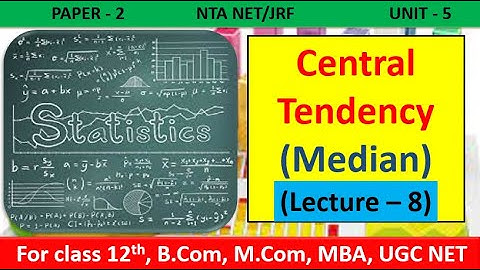 Business Statistics| Central Tendency (Median) | For NTA NET/JRF, B.com, M.com, MBA, CA, CS