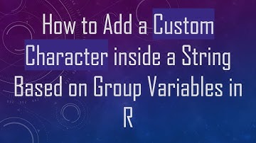 How to Add a Custom Character inside a String Based on Group Variables in R