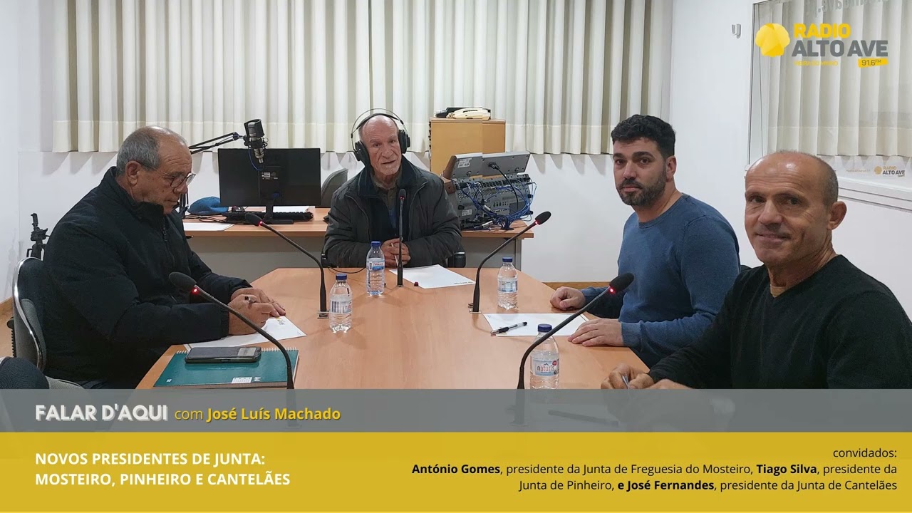 Falar D'Aqui | Novos presidentes de Junta: Cantelães, Mosteiro e Pinheiro