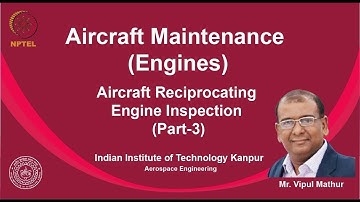 noc19-ae02 LEc 26 - Aircraft Reciprocating Engine Inspection (Part-3)