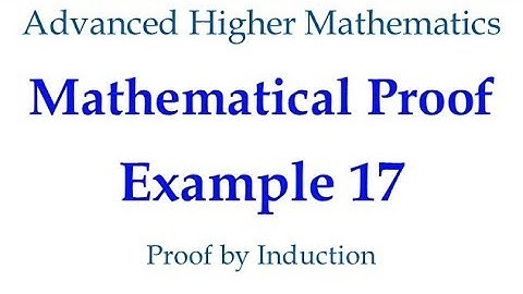 Mathematical Proof - Example 17 -  Proof by Induction