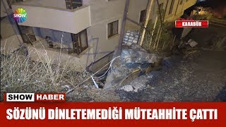 Sözünü Dinletemediği Müteahhite Çattı