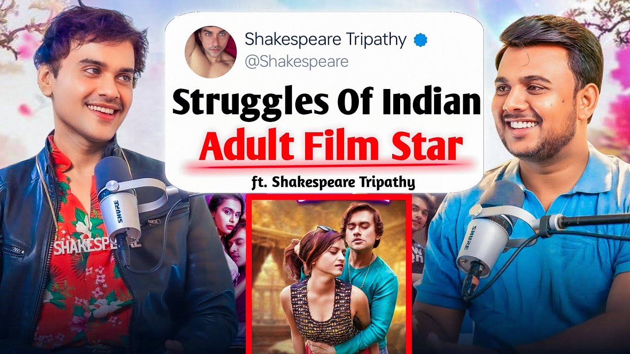 Struggles OF Indian Adult Film Star Ft. Shakespeare Tripathi - YouTube