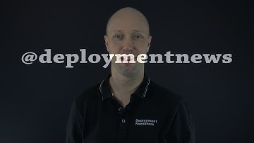 Deployment News - Episode 1