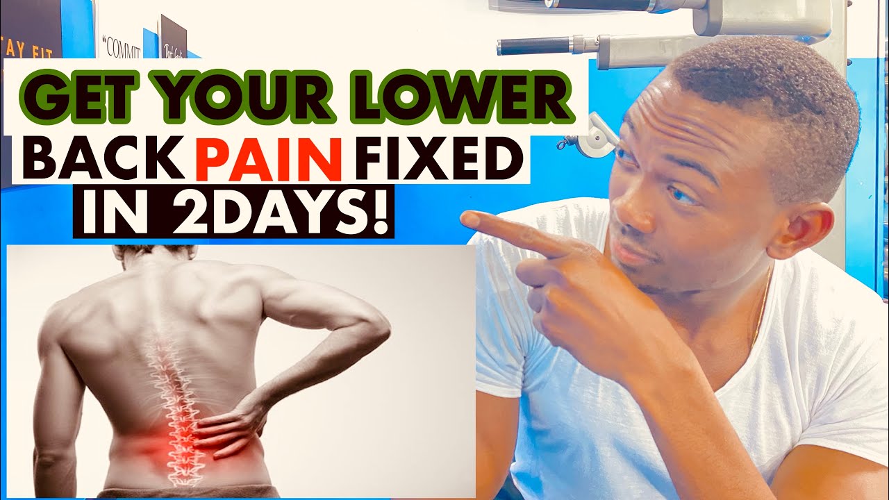 HOW TO GET YOUR LOWER BACK PAIN FIXED IN 2 DAYS 