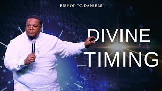 Divine Timing | Bishop TC Daniels