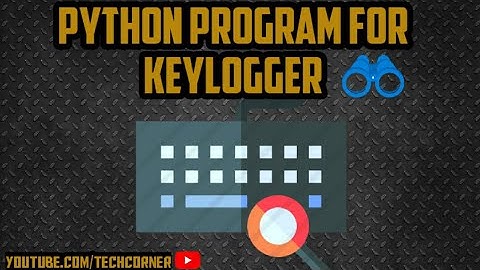 How Make keylogger with python.